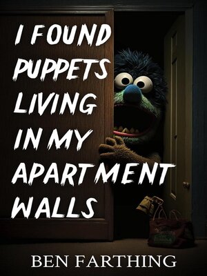 I Found Puppets Living In My Apartment Walls - ebook